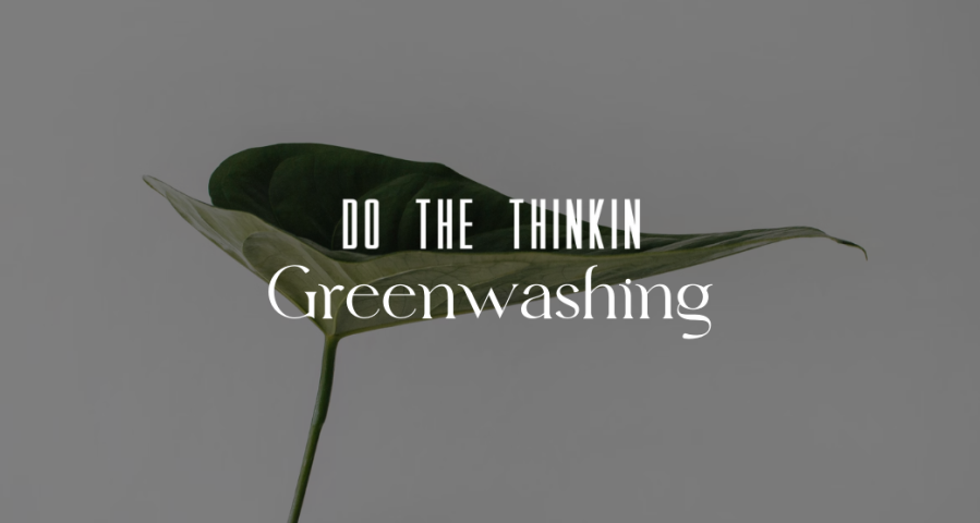 Greenwashing: τι πρέπει να γνωρίζεις για το ανερχόμενο φαινόμενο
